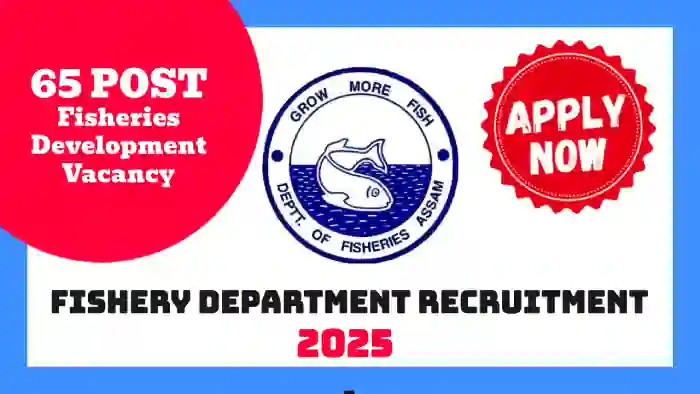 Assam Fishery 2025 Apply - 65 Post - Fisheries Recruitment