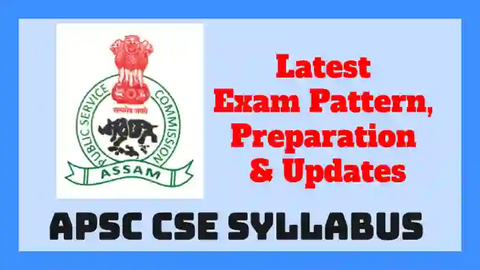 APSC CSE Syllabus Latest Exam Pattern, Preparation & Updates